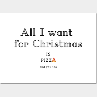 All I want for Christmas is Pizza Posters and Art